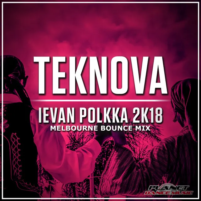 Ievan Polkka 2K18 - Melbourne Bounce Mix