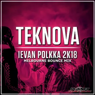 Ievan Polkka 2K18 (Melbourne Bounce Mix) by Teknova