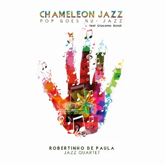 Chameleon Jazz: Pop Goes Nu-Jazz by Robertinho De Paula Jazz Quartet