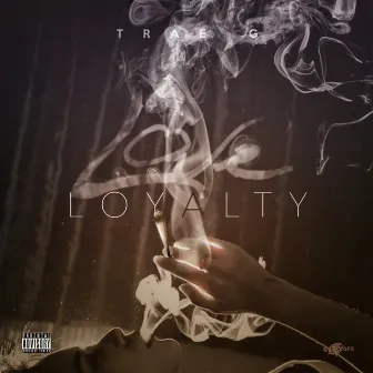 Love Loyalty by Trae G