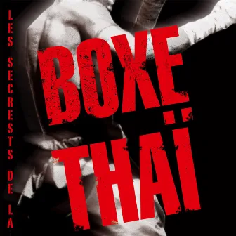 Les secrets de la boxe thaï by Georges Bodossian