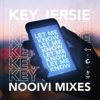 Let Me Know (NOOIVI Mixes) by Key Jersie