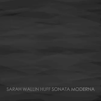 Sonata Moderna by Sarah Wallin Huff