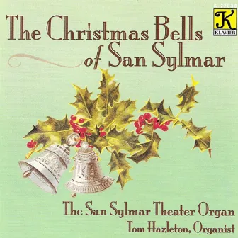 Organ Recital: Hazleton, Tom - Bernard, F. / Coots, J.F. / Gillespie, H. / Berlin, I. / Marks, J. / Blane, R. (The Christmas Bells of San Sylmar) by Tom Hazleton