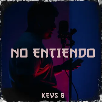 No Entiendo by KevsB