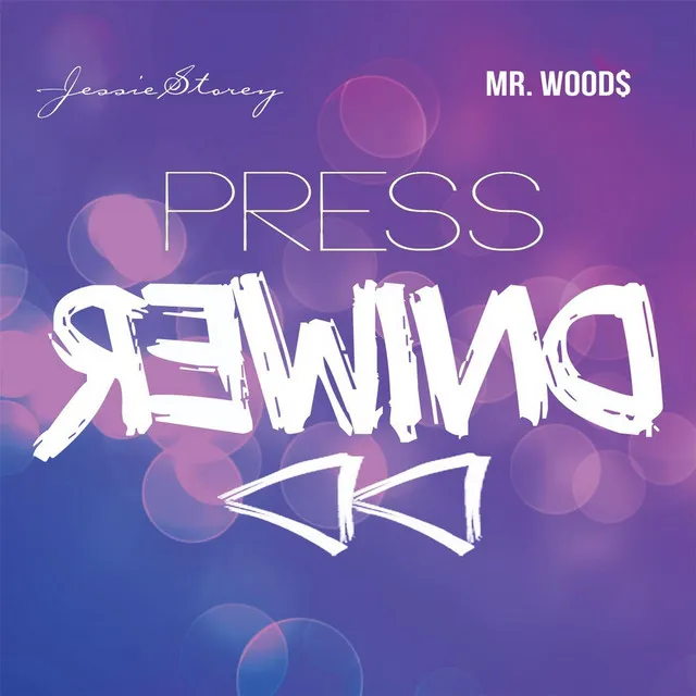 Press Rewind (feat. Mr. Wood$)