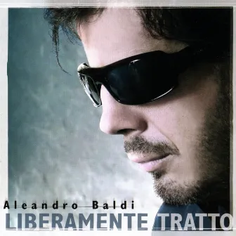 Liberamente Tratto by Aleandro Baldi