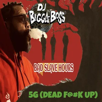 5G (DEAD F@#K UP) by Bigga Boss