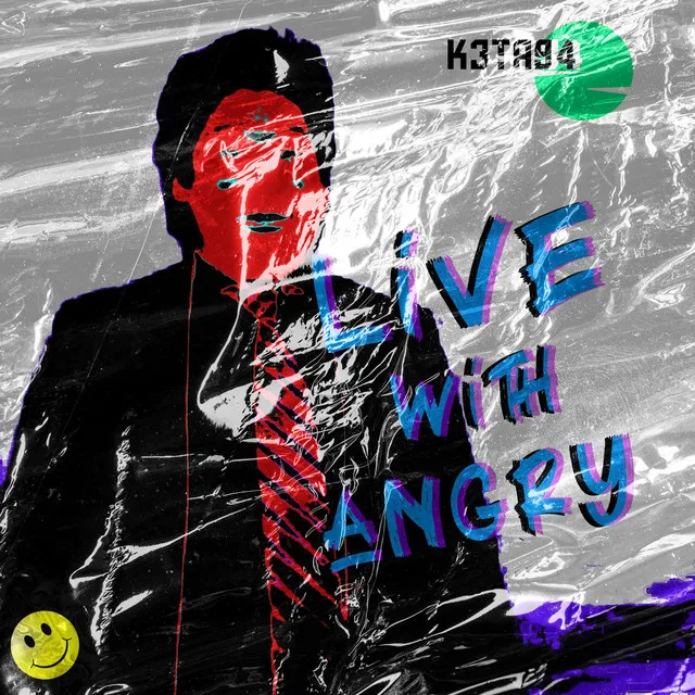 Live with Angry