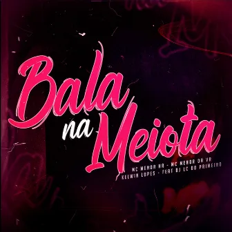 Bala na Meiota by MC MENOR HR