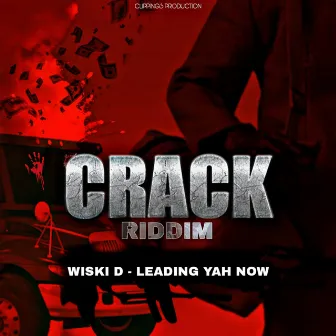 Leading Yah Now (Crack Riddim) by Wiski D