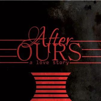 After Ours: A Love Story by Lexus