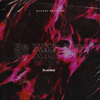 Be With You by Zuzzez