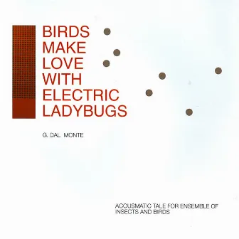 Birds Make Love With Electric Ladybugs by Giovanni Dal Monte