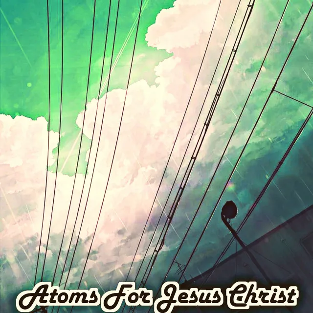 Atoms For Jesus Christ