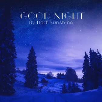 Good Night by Bart Sunshine