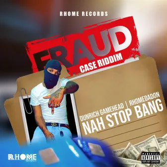 Nah Stop Bang by RhomeDaDon