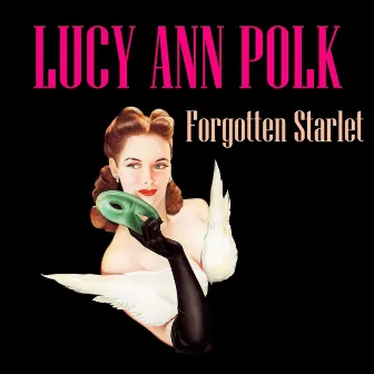 Forgotten Starlet by Lucy Ann Polk