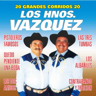 20 Grandes Corridos by Los Hermanos Vazquez