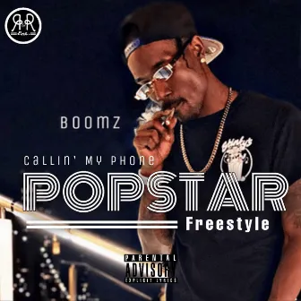 Callin' My Phone (Popstar Freestyle) by Boomz