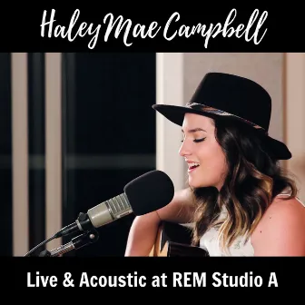 Live & Acoustic at R.E.M. Studio A by Haley Mae Campbell