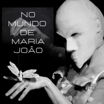 No Mundo de Maria João (Trilha Sonora Original da Cia Cia. Córtex Arte) by Lilian Nakahodo