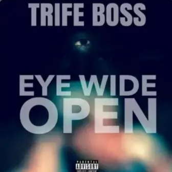 Eye Wide Open by Trife Boss