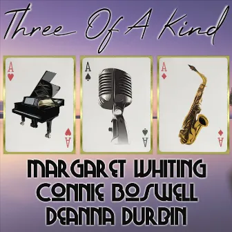 Three of a Kind: Margaret Whiting, Connie Boswell, Deanna Durbin by Deanna Durbin