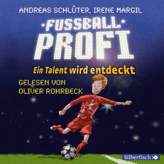 Fußballprofi 1: Fußballprofi. Ein Talent wird entdeckt by Oliver Rohrbeck