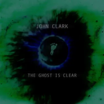 The Ghost Is Clear by John Clark