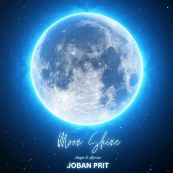 MOON SHINE by JOBAN PRIT