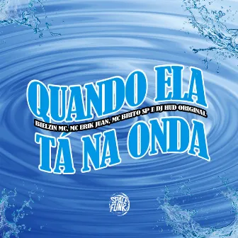 Quando Ela Tá na Onda by BIELZIN MC