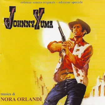 Johnny Yuma (Original Motion Picture Soundtrack) [Remastered] by Nora Orlandi