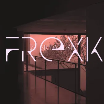 FREXK by ZT Skywalkin