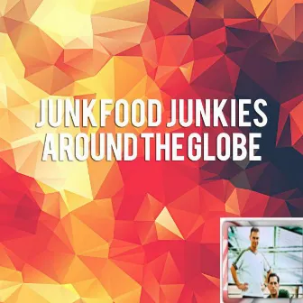 Around the Globe by Junkfood Junkies