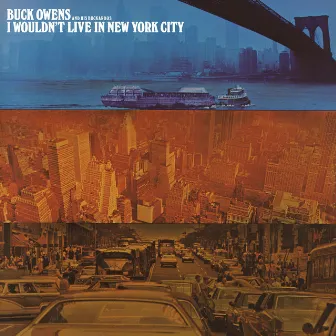 I Wouldn't Live in New York City (If They Gave Me the Whole Dang Town) by Buck Owens And His Buckaroos