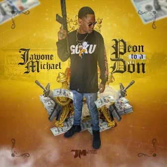 Peon to a Don by Jawone Michael