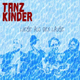 Liebe aus der Laube by Tanzkinder