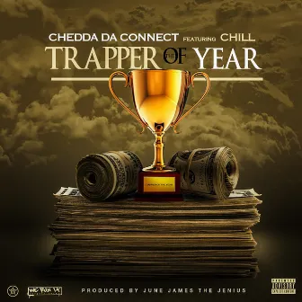 Trapper of the Year (feat. Chill) by Chedda Da Connect