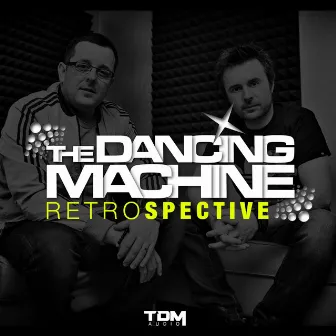 Retrospective by The Dancing Machine