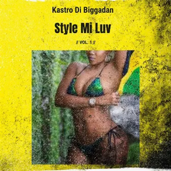 Style Mi Luv by Kastro Di Bigga Dan