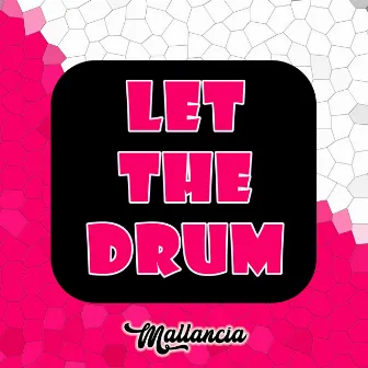 Let The Drum (L Project Remix) by Mallancia