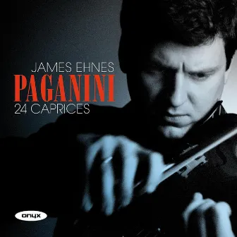 Paganini: 24 Caprices by James Ehnes