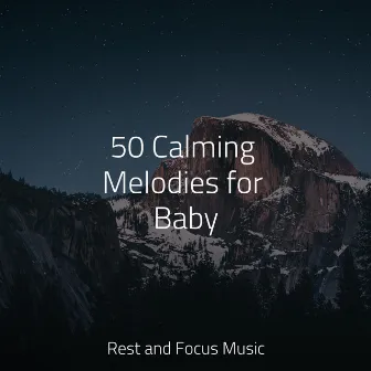 50 Calming Melodies for Baby by Lullaby Babies