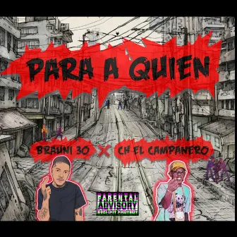 Para a Quien by Ch El Campanero