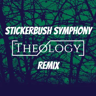 Stickerbush Symphony (Theology Remix) by Theology