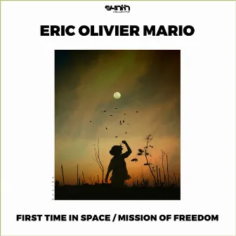 First Time in Space / Mission of Freedom by Eric Olivier Mario