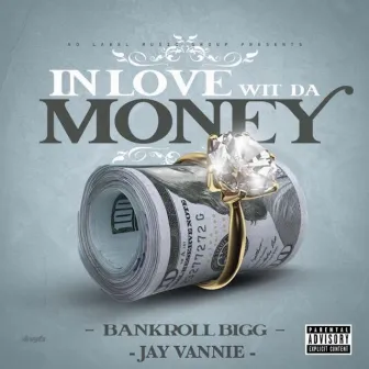 In Love Wit Da Money by Bankroll Bigg