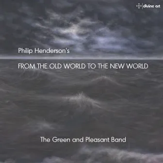 Philip Henderson: From the Old World to the New World by Philip Henderson