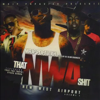 That NWA Shit: New West Airport, Vol. 1 by Mr. JP Popavixh